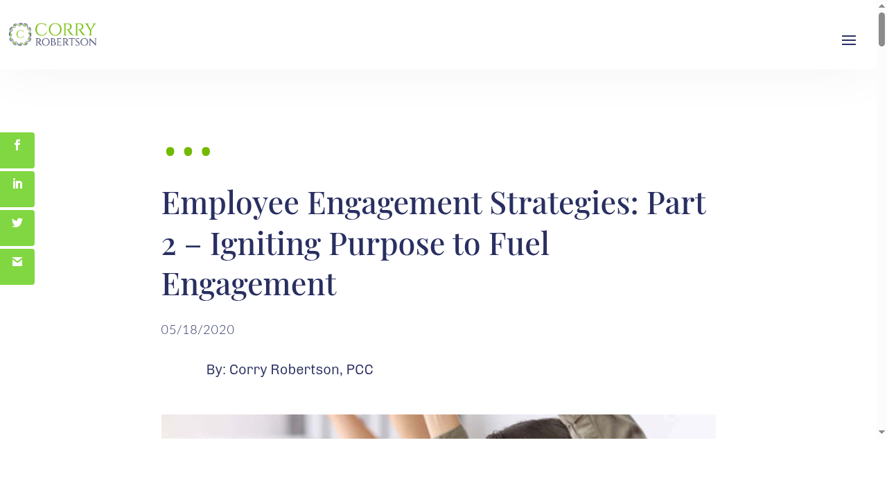 Employee Engagement Strategies: Part 2 - Igniting Purpose to Fuel Engagement | Corry Robertson