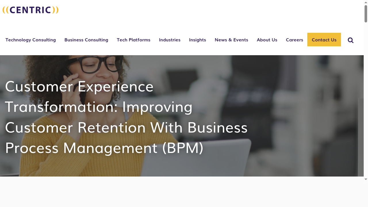 Customer Experience Transformation: Improving Customer Retention With Business Process Management (BPM) - Centric Consulting